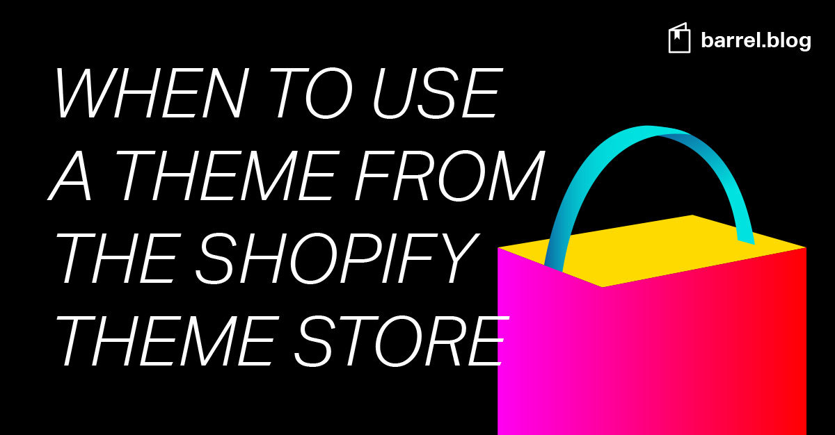 When to Use a Theme from the Shopify Theme Store