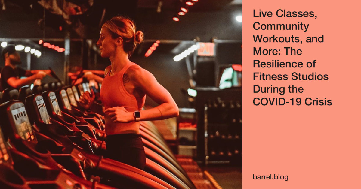 Live Classes, Community Workouts, and More: The Resilience of Fitness Studios During the COVID-19 Crisis