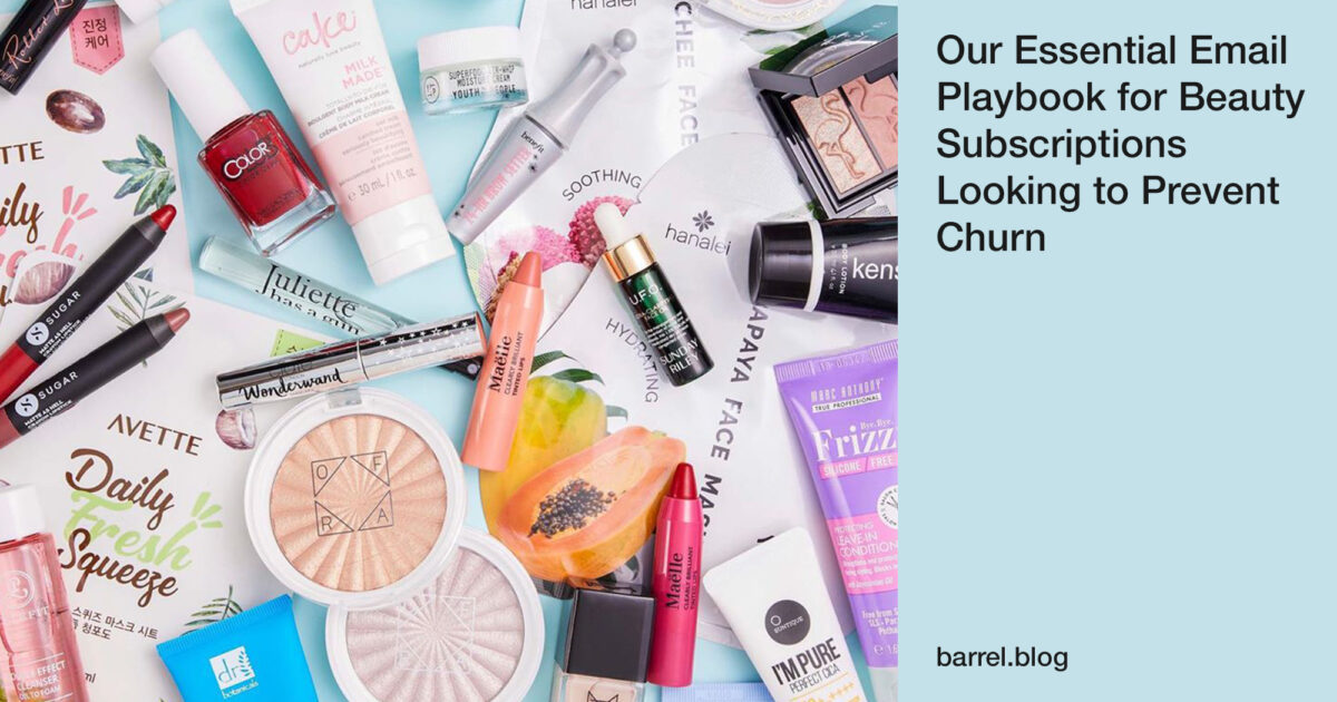 Our Essential Email Playbook for Beauty Subscriptions Looking to Prevent Churn