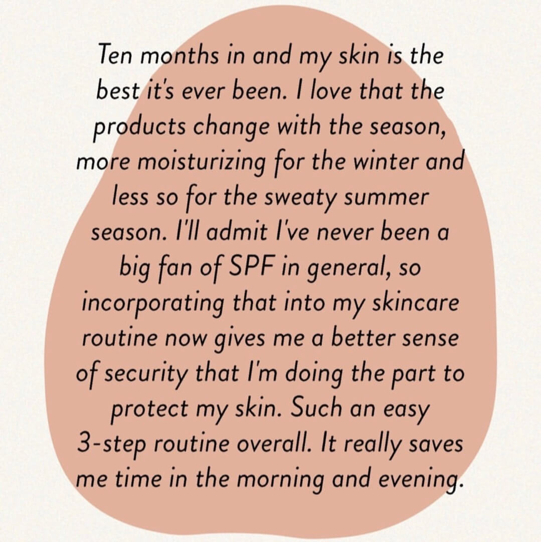 A testimonial from a Proven Skincare customer, highlighting prolonged use and changing products based on season.