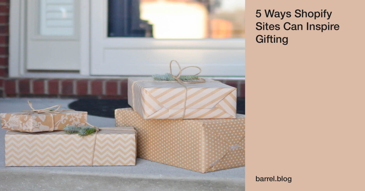 5 Ways Shopify Sites Can Inspire Gifting